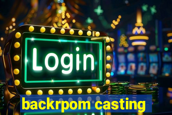 backrpom casting